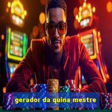 gerador da quina mestre